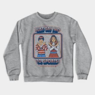 Say No to Sports Crewneck Sweatshirt